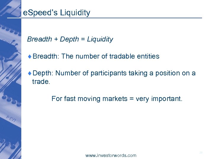 e. Speed’s Liquidity Breadth + Depth = Liquidity ¨Breadth: The number of tradable entities