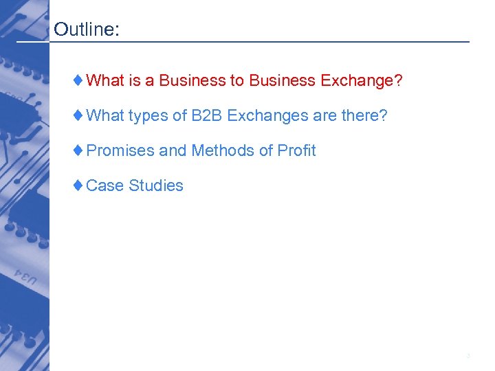 Outline: ¨What is a Business to Business Exchange? ¨What types of B 2 B