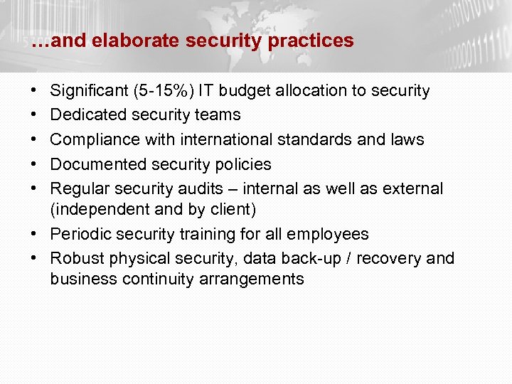 …and elaborate security practices • • • Significant (5 -15%) IT budget allocation to