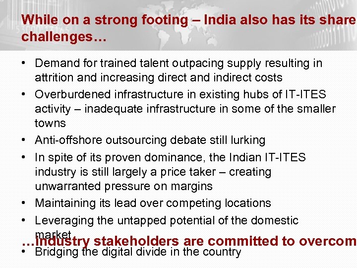 While on a strong footing – India also has its share challenges… • Demand