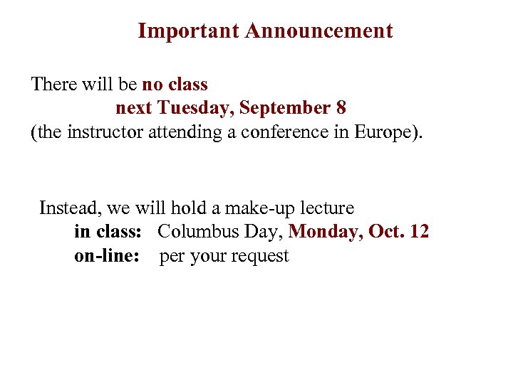 Important Announcement There will be no class next Tuesday, September 8 (the instructor attending