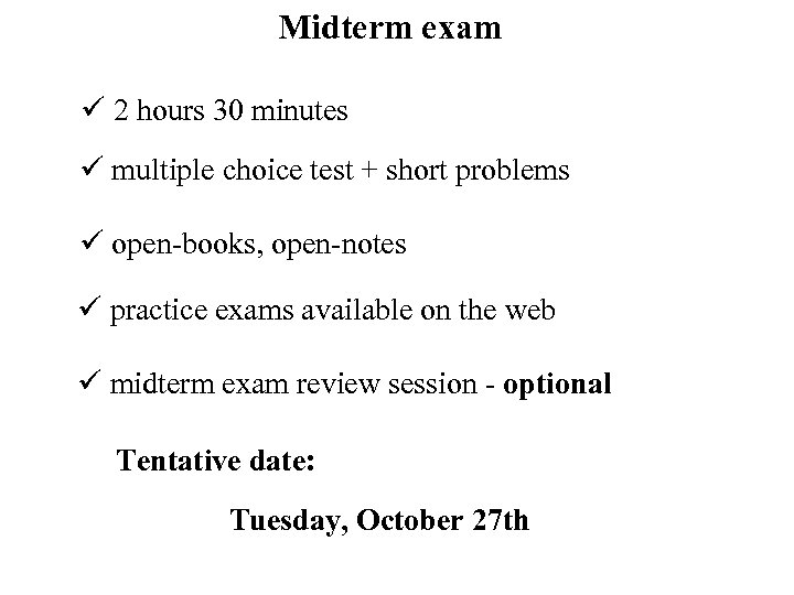 Midterm exam ü 2 hours 30 minutes ü multiple choice test + short problems