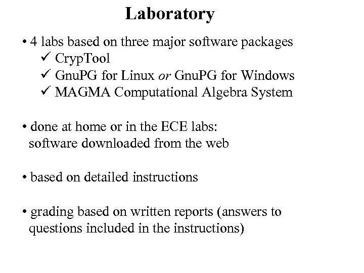 Laboratory • 4 labs based on three major software packages ü Cryp. Tool ü