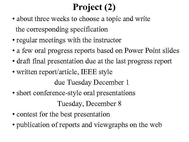 Project (2) • about three weeks to choose a topic and write the corresponding