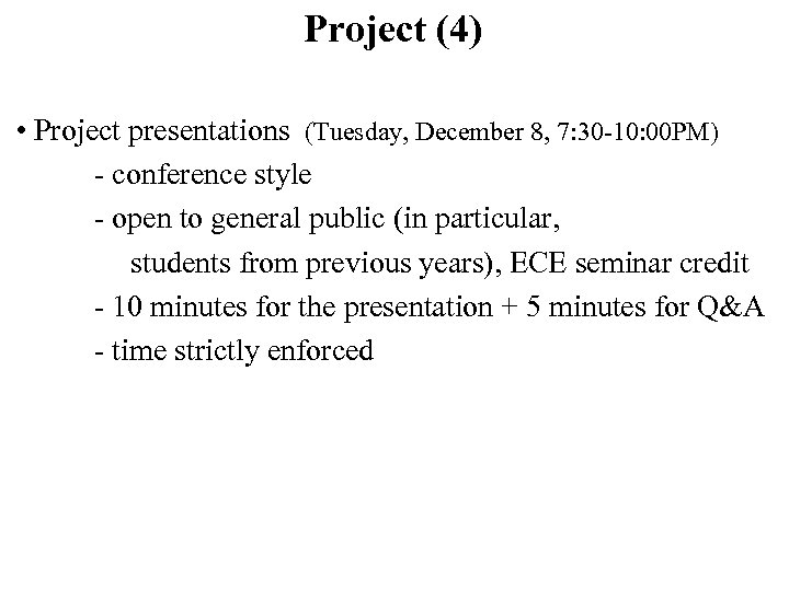 Project (4) • Project presentations (Tuesday, December 8, 7: 30 -10: 00 PM) -