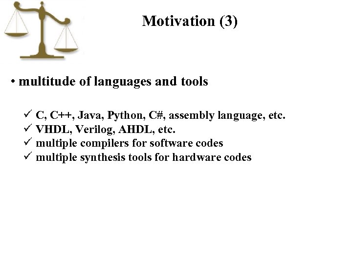 Motivation (3) • multitude of languages and tools ü C, C++, Java, Python, C#,