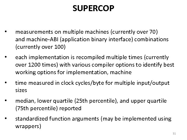 SUPERCOP • measurements on multiple machines (currently over 70) and machine-ABI (application binary interface)