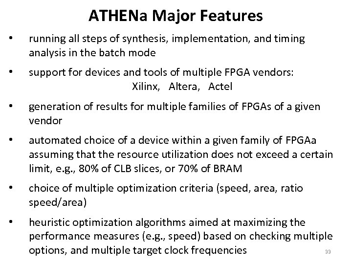 ATHENa Major Features • running all steps of synthesis, implementation, and timing analysis in