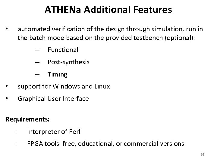 ATHENa Additional Features • automated verification of the design through simulation, run in the