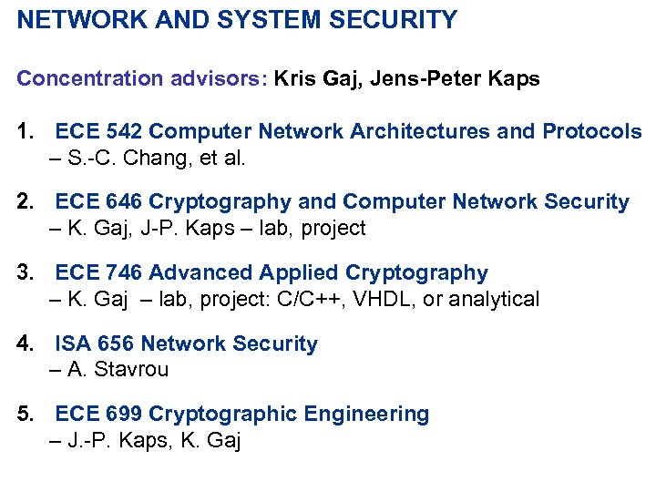 NETWORK AND SYSTEM SECURITY Concentration advisors: Kris Gaj, Jens-Peter Kaps 1. ECE 542 Computer