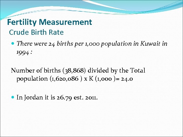 Fertility Measurement Crude Birth Rate There were 24 births per 1, 000 population in