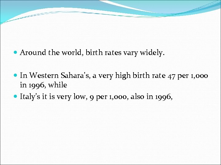  Around the world, birth rates vary widely. In Western Sahara’s, a very high