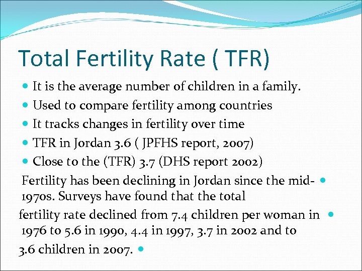 Total Fertility Rate ( TFR) It is the average number of children in a
