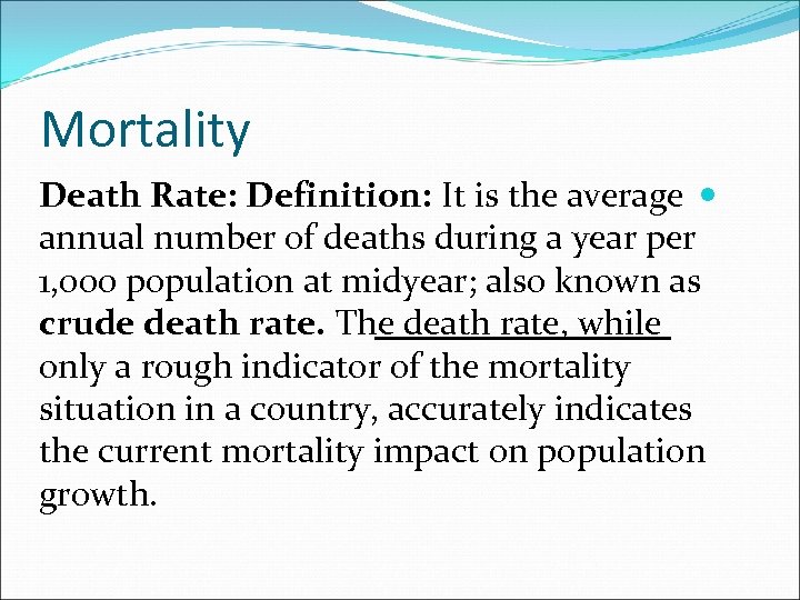 Mortality Death Rate: Definition: It is the average annual number of deaths during a