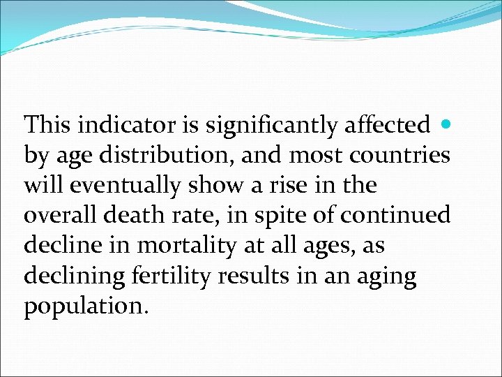 This indicator is significantly affected by age distribution, and most countries will eventually show