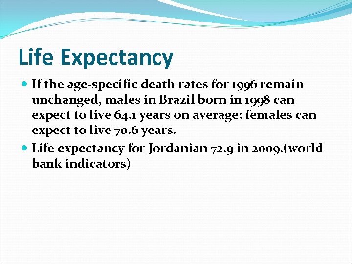 Life Expectancy If the age-specific death rates for 1996 remain unchanged, males in Brazil