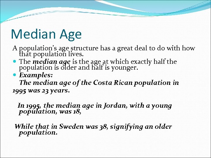 Median Age A population’s age structure has a great deal to do with how