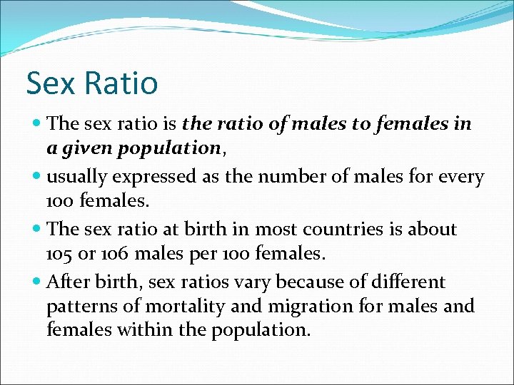 Sex Ratio The sex ratio is the ratio of males to females in a