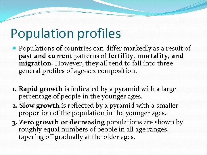 Population profiles Populations of countries can differ markedly as a result of past and