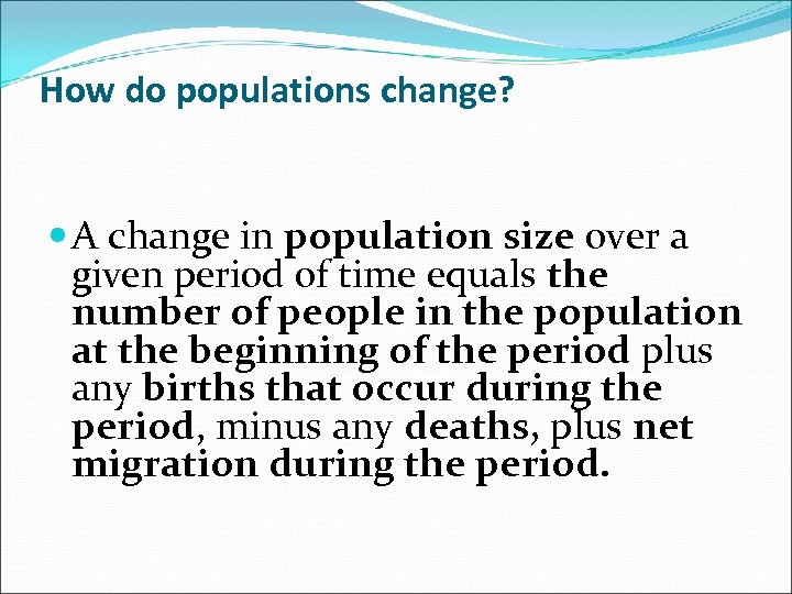 How do populations change? A change in population size over a given period of