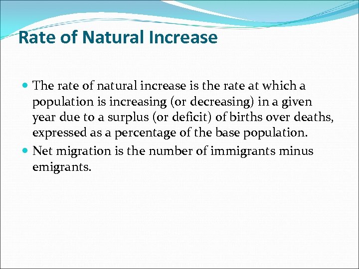 Rate of Natural Increase The rate of natural increase is the rate at which
