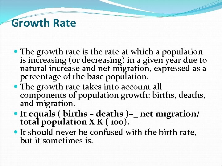 Growth Rate The growth rate is the rate at which a population is increasing