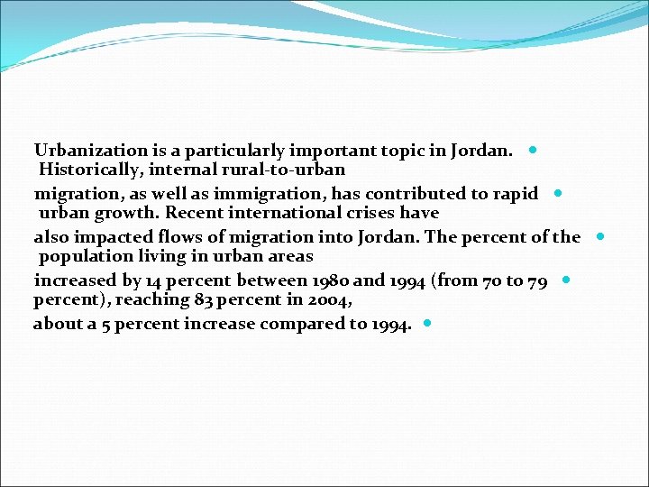 Urbanization is a particularly important topic in Jordan. Historically, internal rural-to-urban migration, as well