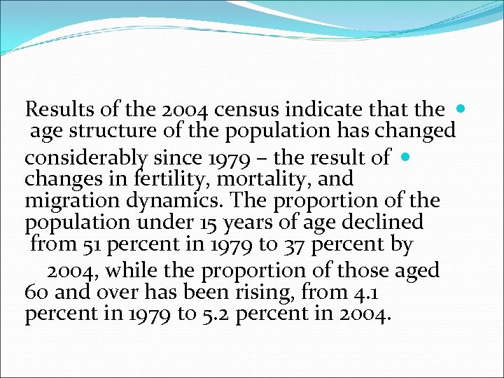 Results of the 2004 census indicate that the age structure of the population has