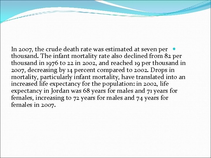 In 2007, the crude death rate was estimated at seven per thousand. The infant
