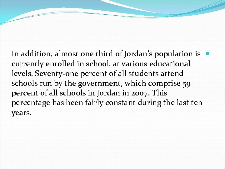 In addition, almost one third of Jordan’s population is currently enrolled in school, at
