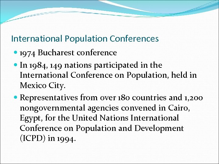 International Population Conferences 1974 Bucharest conference In 1984, 149 nations participated in the International