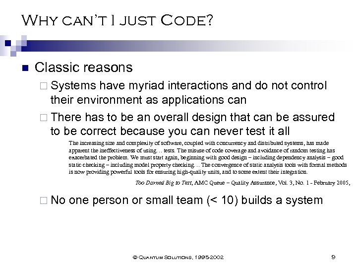 Why can’t I just Code? n Classic reasons ¨ Systems have myriad interactions and