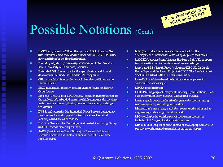 Possible Notations (Cont. ) n n n n n EVES tool, based on ZF