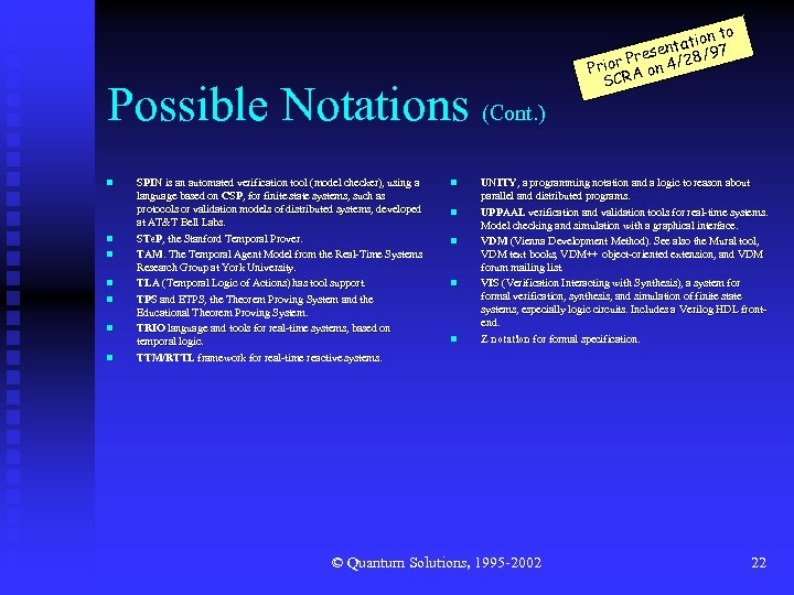 Possible Notations (Cont. ) n n n n SPIN is an automated verification tool