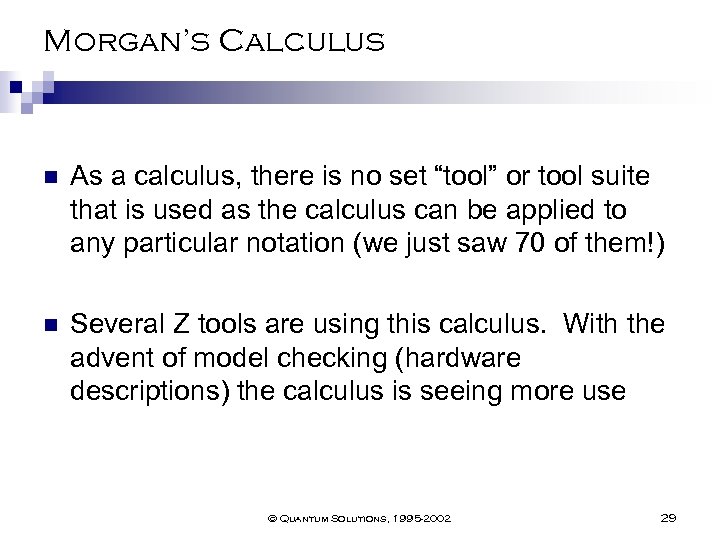 Morgan’s Calculus n As a calculus, there is no set “tool” or tool suite