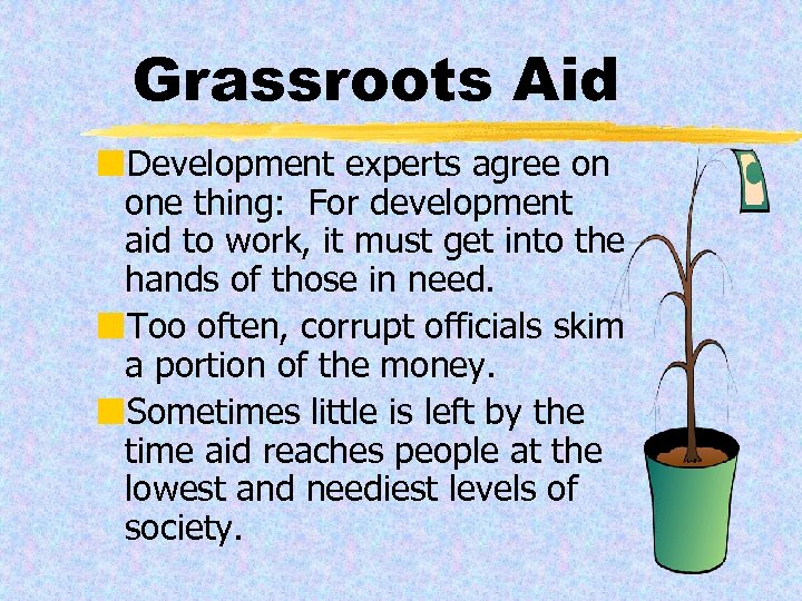 Grassroots Aid ¢Development experts agree on one thing: For development aid to work, it