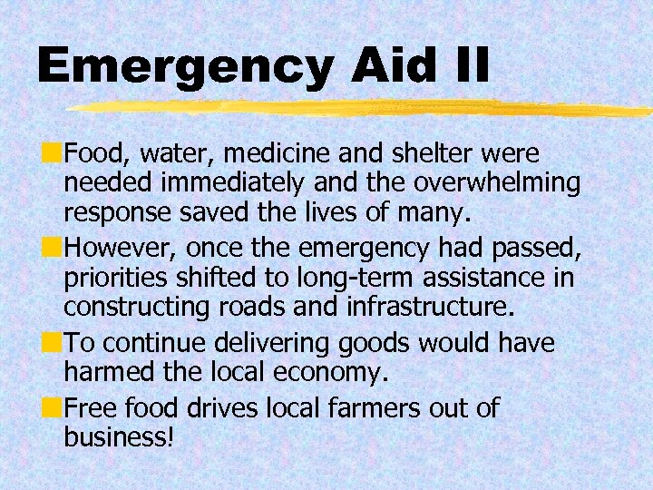 Emergency Aid II ¢Food, water, medicine and shelter were needed immediately and the overwhelming