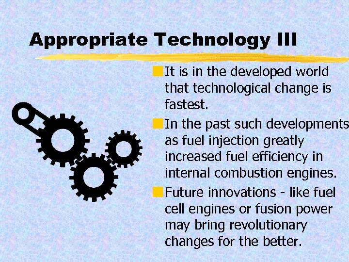 Appropriate Technology III ¢ It is in the developed world that technological change is