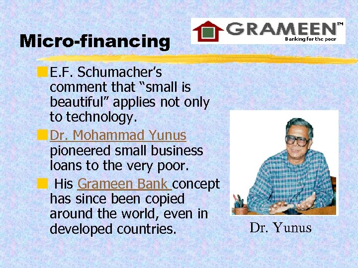 Micro-financing ¢ E. F. Schumacher’s comment that “small is beautiful” applies not only to