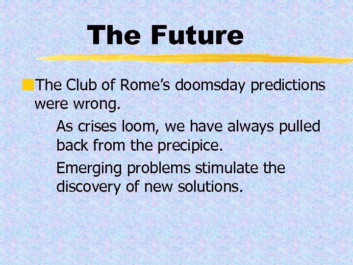 The Future ¢The Club of Rome’s doomsday predictions were wrong. As crises loom, we