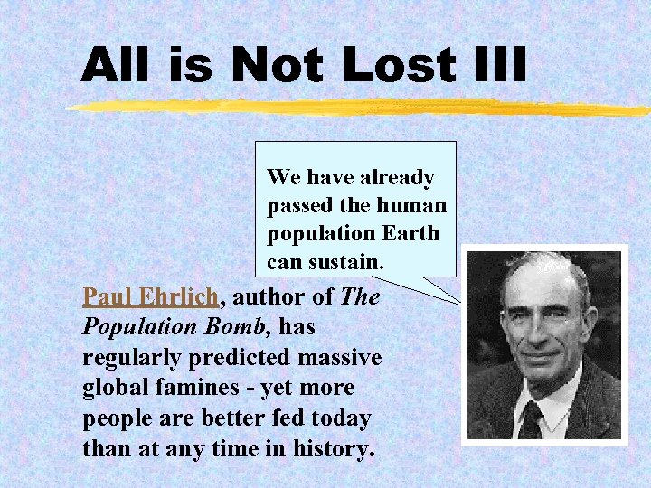 All is Not Lost III We have already passed the human population Earth can