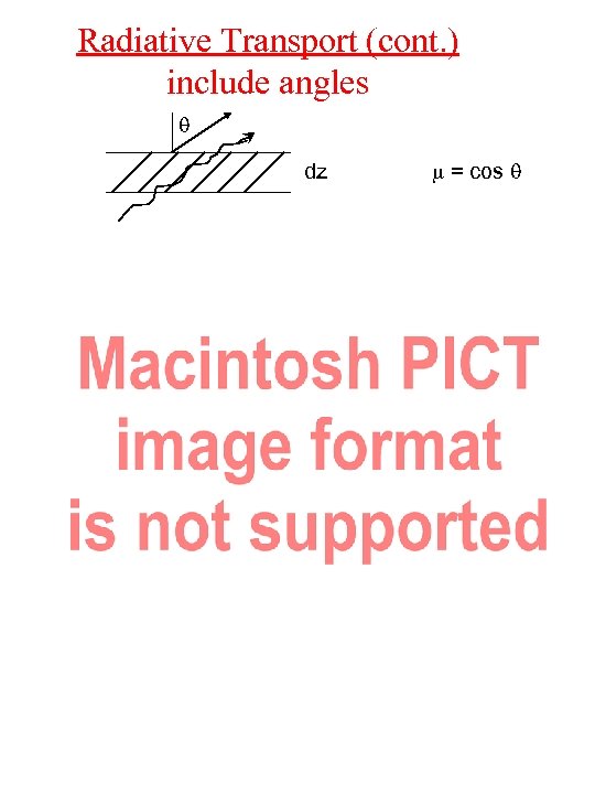 Radiative Transport (cont. ) include angles dz m = cos 