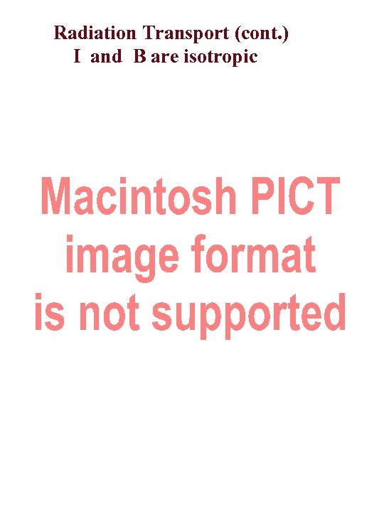 Radiation Transport (cont. ) I and B are isotropic 