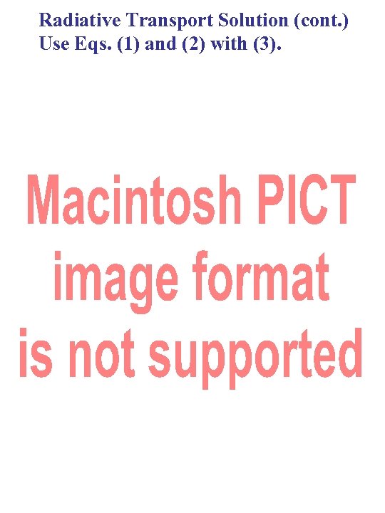 Radiative Transport Solution (cont. ) Use Eqs. (1) and (2) with (3). 