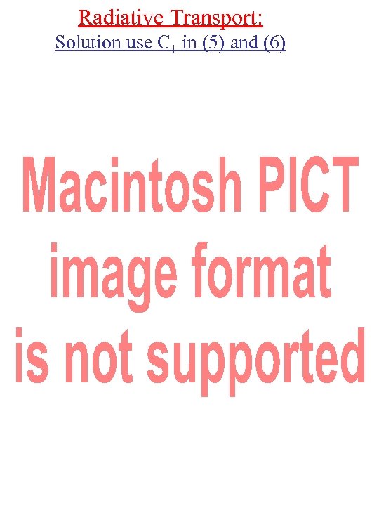 Radiative Transport: Solution use C 1 in (5) and (6) 