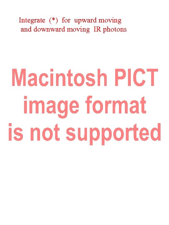 Integrate (*) for upward moving and downward moving IR photons 