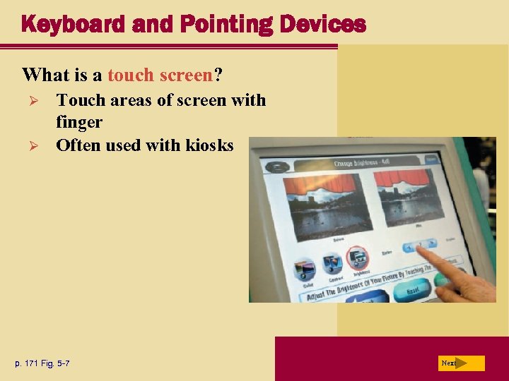 Keyboard and Pointing Devices What is a touch screen? Ø Ø Touch areas of