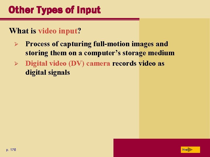 Other Types of Input What is video input? Ø Ø p. 176 Process of