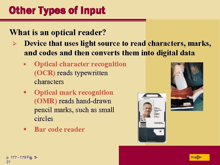 Other Types of Input What is an optical reader? Ø Device that uses light