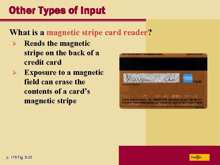 Other Types of Input What is a magnetic stripe card reader? Ø Ø Reads